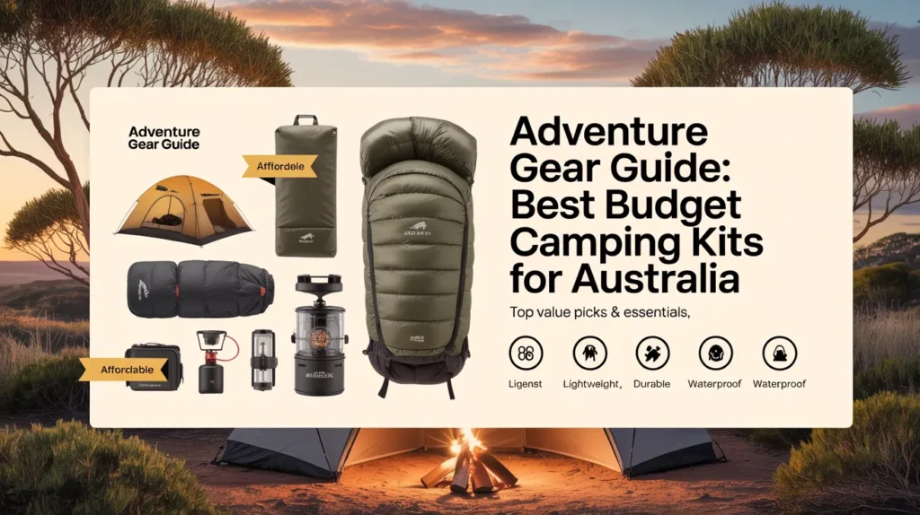 Adventure Gear Guide: Best Budget Camping Kits for Australia
